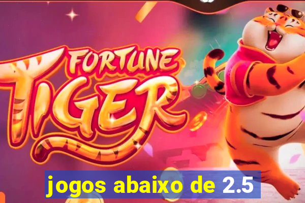 jogos abaixo de 2.5